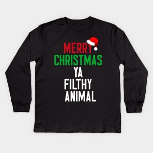 Merry Christmas Ya Filthy Animal Kids Long Sleeve T-Shirt